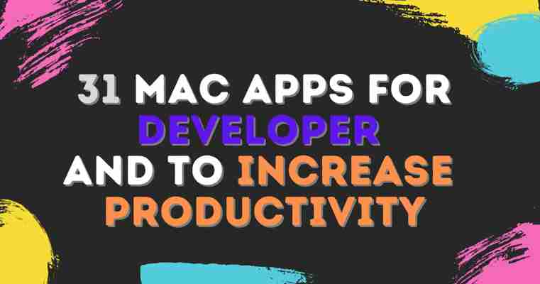 31 Mac apps for Developer and to increase Productivity