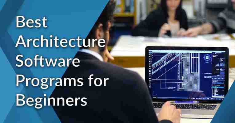 12 Best Architecture Software Programs for Beginners