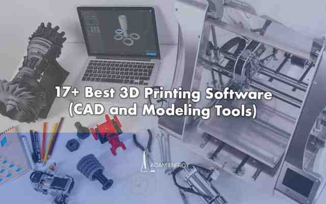 17 Best 3D Printing Software of 2022 (CAD and Modeling Tools)