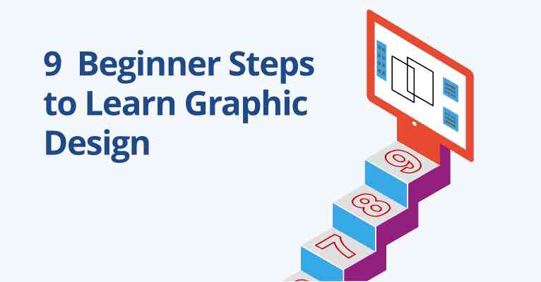Learning Graphic Design: 9 Easy First Steps for Beginners