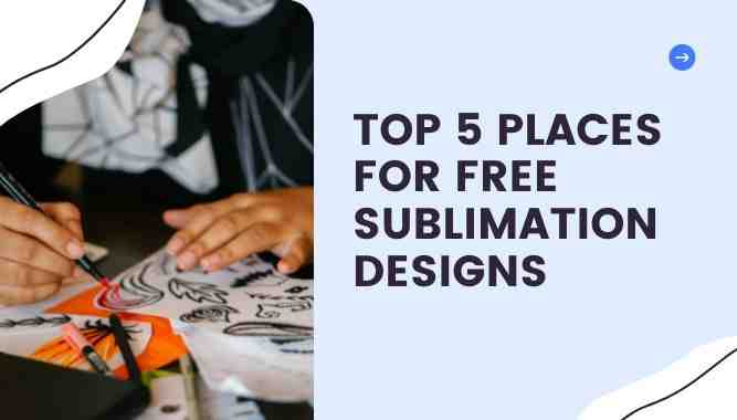 Top 5 Places for Free Sublimation Designs